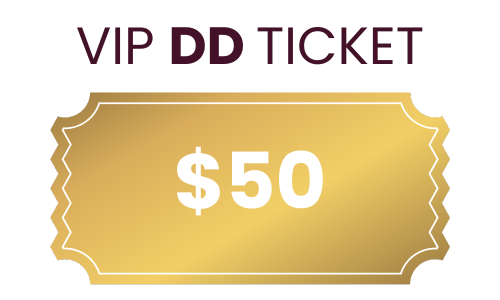 Click Here to Purchase a VIP - DD Ticket